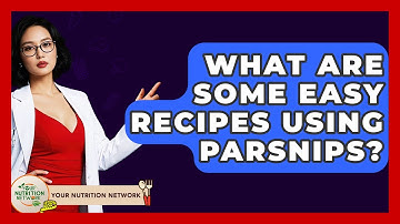 What Are Some Easy Recipes Using Parsnips? - Your Nutrition Network