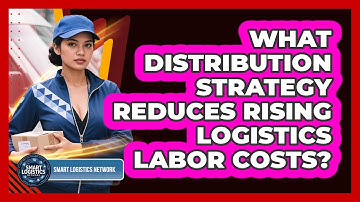 What Distribution Strategy Reduces Rising Logistics Labor Costs? - Smart Logistics Network