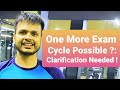 One More Exam Cycle Possible ?: Clarification Needed !