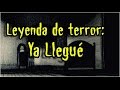 Ya llegué (leyenda de terror)