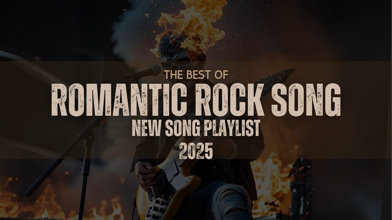 The Best of Romantic Rock Song | New Song Playlist 2025 - YouTube