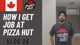How I get part time job at pizza hut in Canada|Jobs for international students|2022|vlog 25