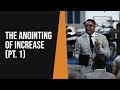 The Anointing of Increase (Part 1)