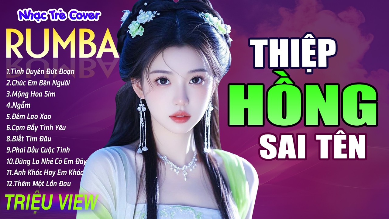 THIỆP HỒNG SAI TÊN , MỘNG HOA SIM - LK Nhạc Trẻ Rumba 8x 9x Hót TikTok - ALBUM RUMBA XUẤT SẮC NHẤT