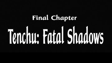 Tenchu 4: fatal shadows | Final chapter : Fatal shadows | Bahasa indonesia