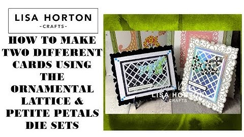 DAWN SHOWS HOW TO MAKE 2 DIFFERENT CARDS USING THE SAME TWO DIE SETS FROM LISA HORTON CRAFTS