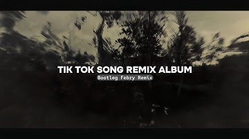 Thumbnail of Tik Tok Song Remix Album - Bootleg Febry Remix Terbaru