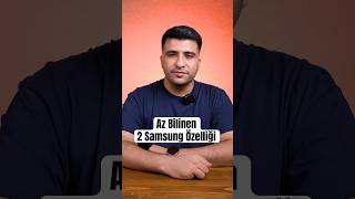 Az Bilinen 2 Samsung Özelliği