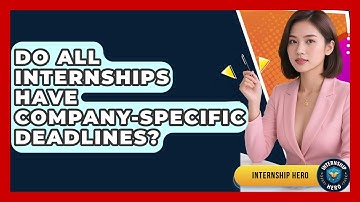 Do All Internships Have Company-specific Deadlines? - Internship Hero