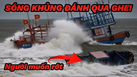 Cũng Còn May! Sóng Lớn Đánh Bất Ngờ Tràn Qua Ghe, Tài Công muốn Rớt Xuống Biển La Gi. May Ông Bà Độ!