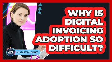 Why Is Digital Invoicing Adoption So Difficult?