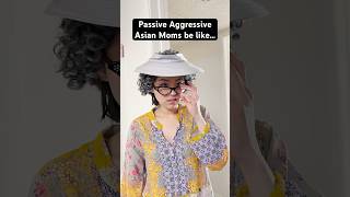 Passive Aggressive Asian Moms Be Like funny asian parents
