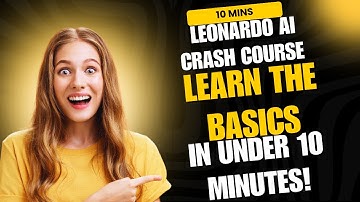 Leonardo AI Crash Course Learn the Basics in Under 10 Minutes!