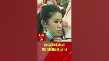 Cục Hàng không yêu cầu tăng chuyến bay dịp 30/4 - 1/5 | Đảng với Dân