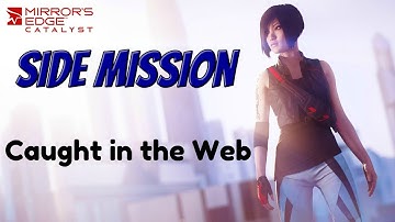 "Mirror’s Edge Catalyst" Full Walkthrough, Side Mission: Caught in the Web