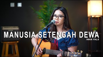 MANUSIA SETENGAH DEWA - IWAN FALS (LIVE COVER REGITA ECHA) 4K