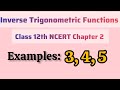 Ch - 2 || Class 12th|| Example: 3, 4, 5 || Inverse Trigonometric Functions||