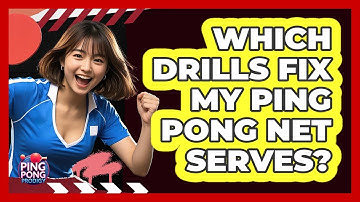 Which Drills Fix My Ping Pong Net Serves?