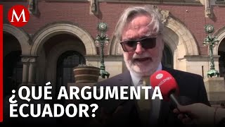 Ecuador presenta sus argumentos contra México en CIJ