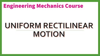 Lecture 3 Dynamics Uniform Rectilinear Motion Engineering Mechanics Vector Mechanics