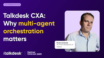 Talkdesk CXA: Why multi agent orchestration matters