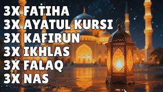 FATIHA 7X AYATUL KURSI 7X KAFIRUN 7X IKHLAS 7X FALAQ 7X NAS