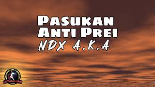 NDX AKA - Pasukan Anti Prei (Lirik & Terjemahan)