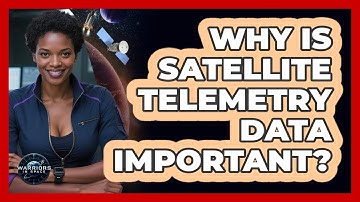 Why Is Satellite Telemetry Data Important? - Warriors In Space