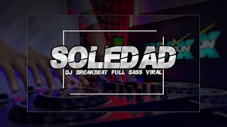 Soledad ( Breakbeat Version )🎵 DJ Anggakun