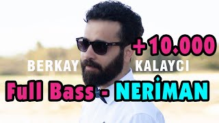 Berkay KALAYCI - Full Bass - Neriman (Offical Audio) 2022