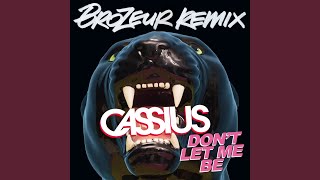 Don'T Let Me Be (Brozeur Remix)