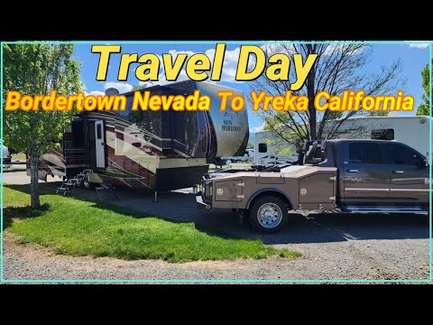 Travel Day Bordertown NV to Yreka CA (Fulltime RVing)