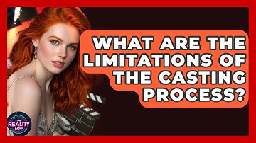 What Are the Limitations of the Casting Process? - The Reality Radar