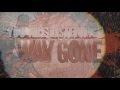 Miniature de la vidéo de la chanson Way Gone