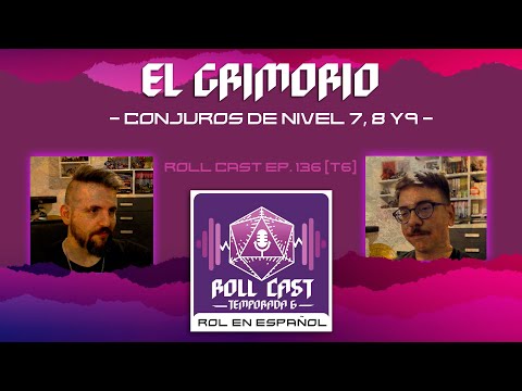 Conjuros de nivel 7-8-9 - El Grimorio - Roll Cast Ep.136 (T6)