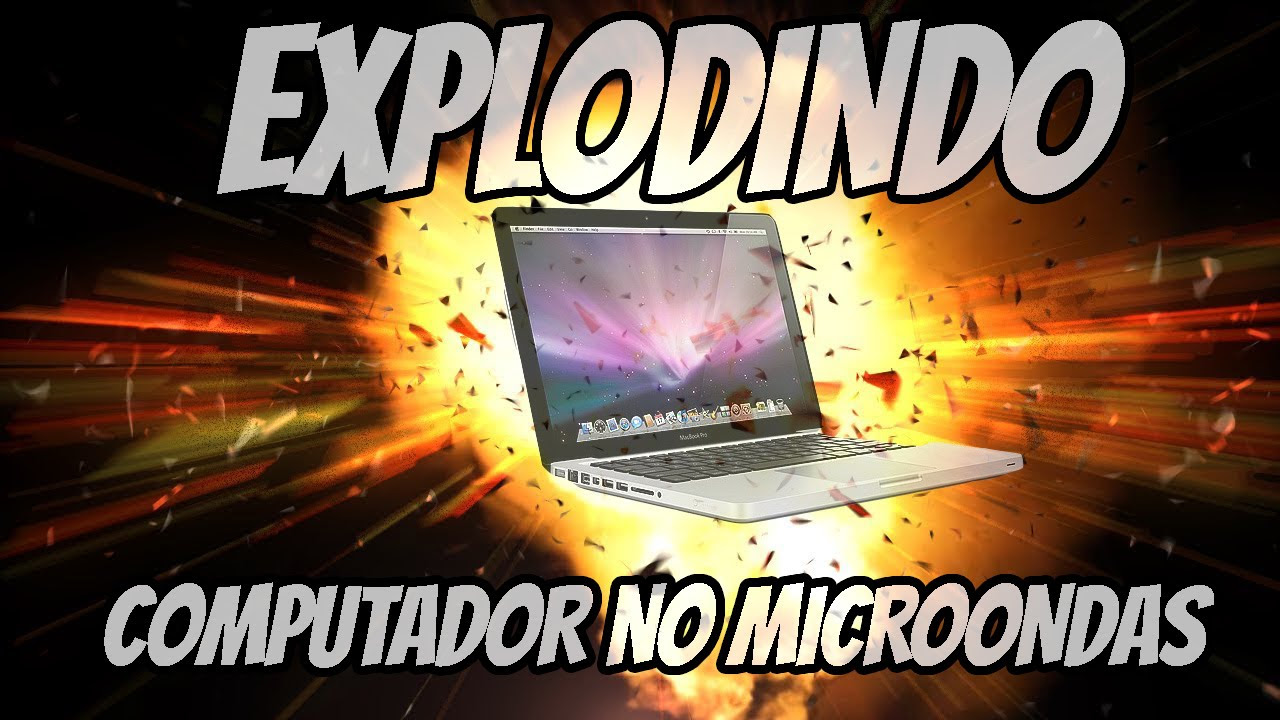 EXPLODINDO COMPUTADOR NO MICROONDAS