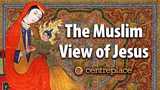 The Muslim View of Jesus