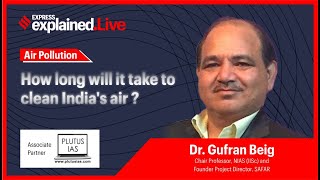 Explained Live: How Long Will It Take To Clean India's Air | Gufran Beig | India Air Pollution