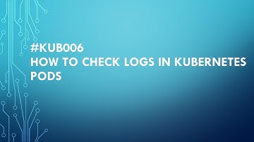 #KUB006 How to check logs in Kubernetes pods #kubernetes #docker