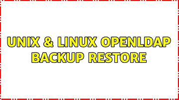 Unix & Linux: Openldap backup restore