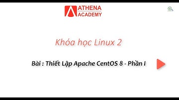 Bài: Thiết Lập Web Server Apache CentOS  - Phần I