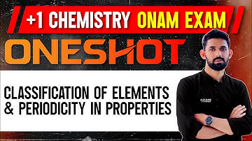 +1 Chemistry OnamExam |Chapter 3 |Classification of Elements and Periodicity in Properties| Oneshot