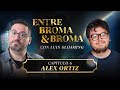 Entre Broma y Broma | Alex Ortiz