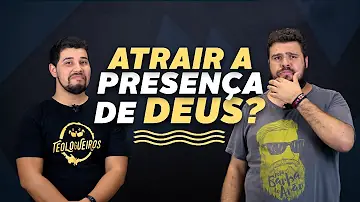 Como atrair a presença de Deus para sua vida?