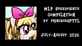 MLP Speedpaint COMPILATION July-August2026 by princessaPTFL