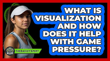 What Is Visualization And How Does It Help With Game Pressure? - The Racket Xpert