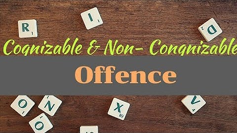 Cognizable And Non- Cognizable Offence||Sec 2(C) and 2(L) of Cr.P.C. 1973