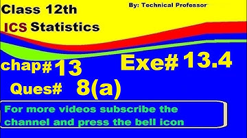 2nd Year Statistics, Ch 13, Exercise 13.4 Question 8a, 12th Class Statistics lecture in urdu
