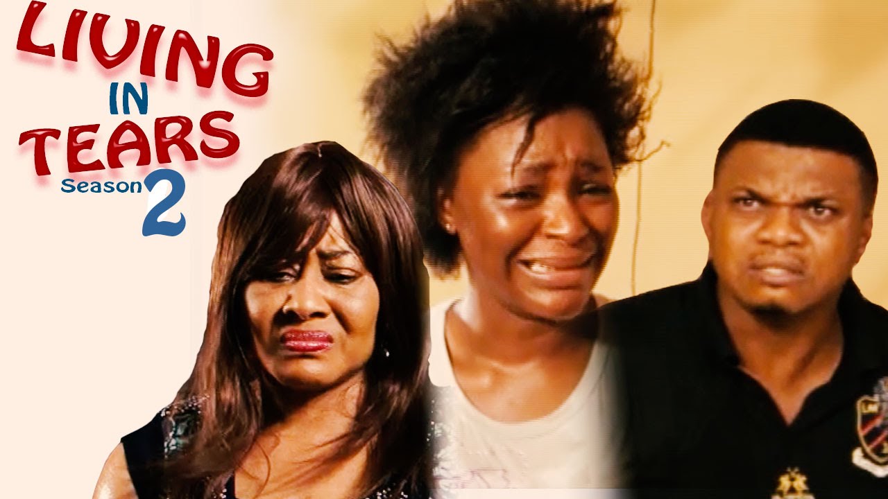 Download Living In Tears Season 2 - Latest Nigerian Nollywood Movie