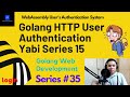 Golang HTTP User Authentication Yabi Series 15 | Golang Web Development | WebAssembly Auth System image